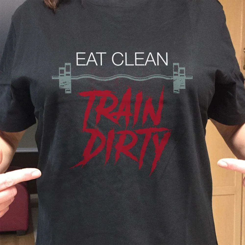 Eat Clean Train Dirty Adult Unisex T-Shirt
