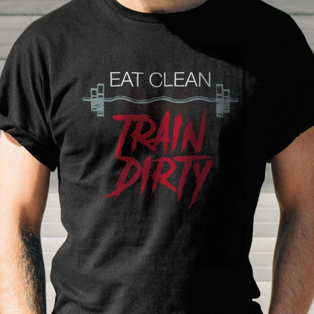 Eat Clean Train Dirty Adult Unisex T-Shirt
