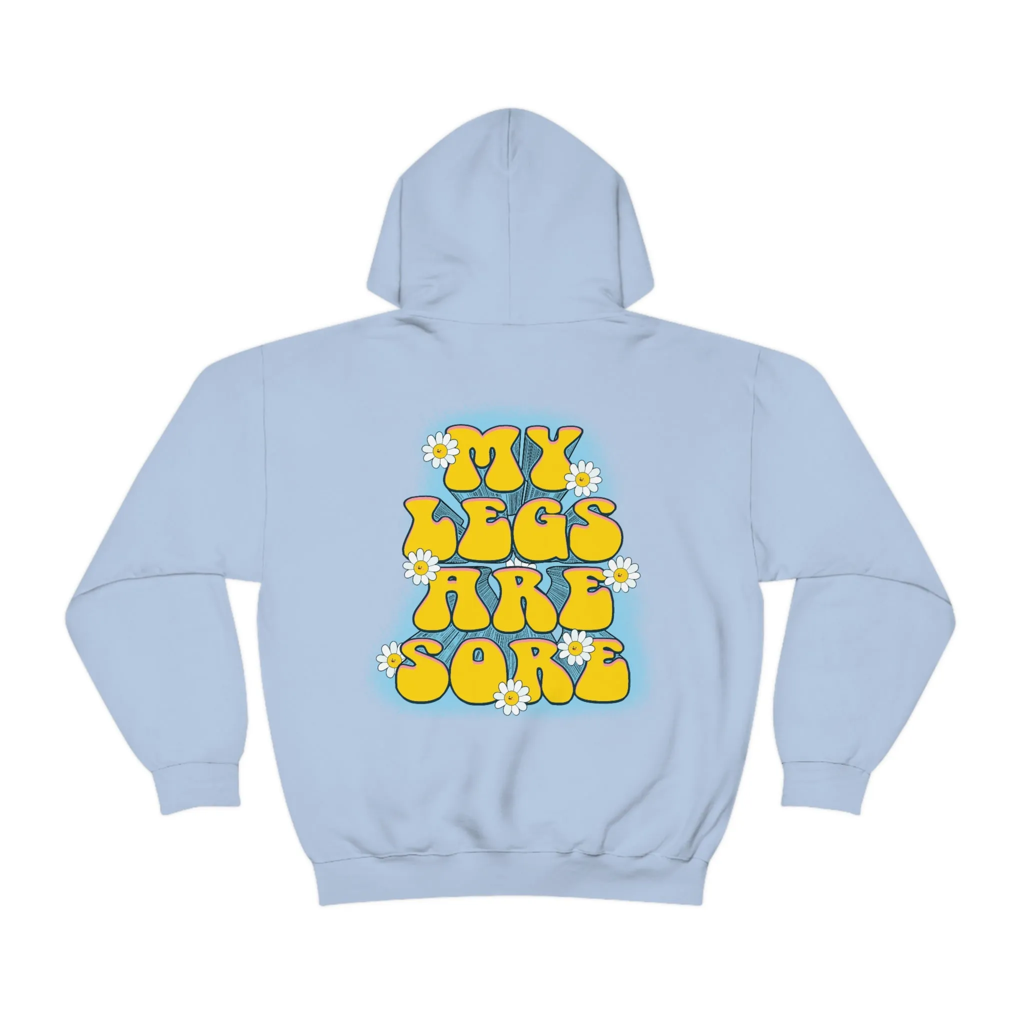 MY LEGS ARE SORE -HOODIE