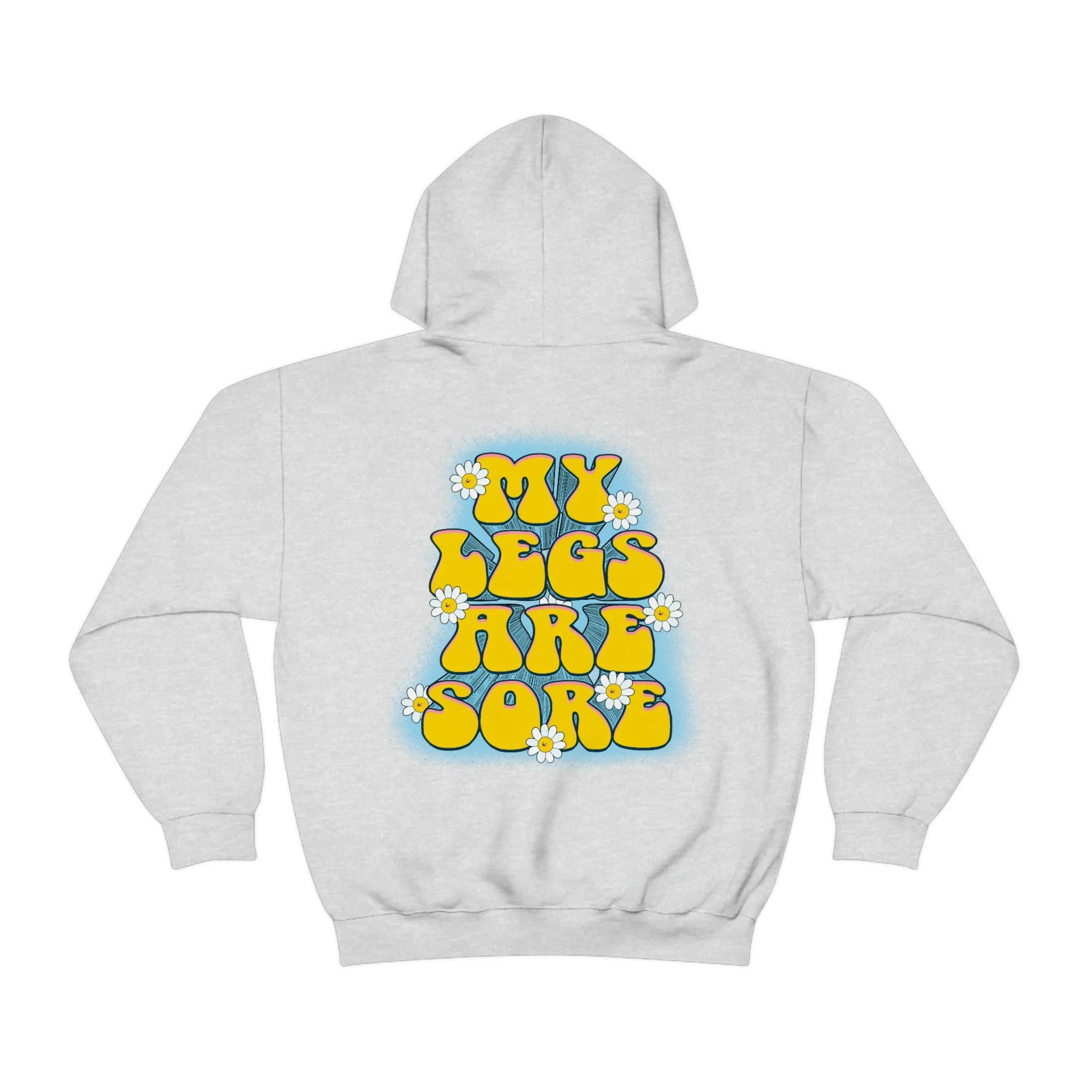 MY LEGS ARE SORE -HOODIE
