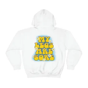 MY LEGS ARE SORE -HOODIE