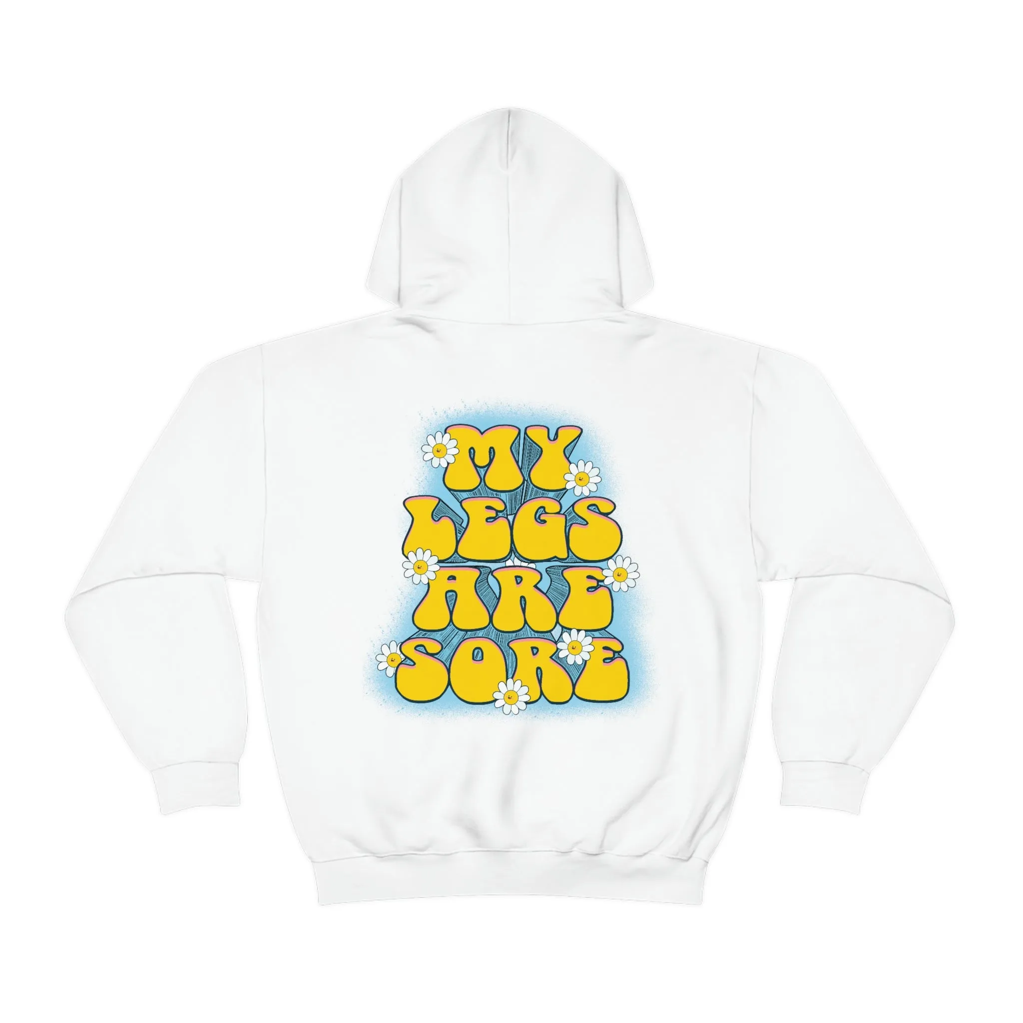 MY LEGS ARE SORE -HOODIE