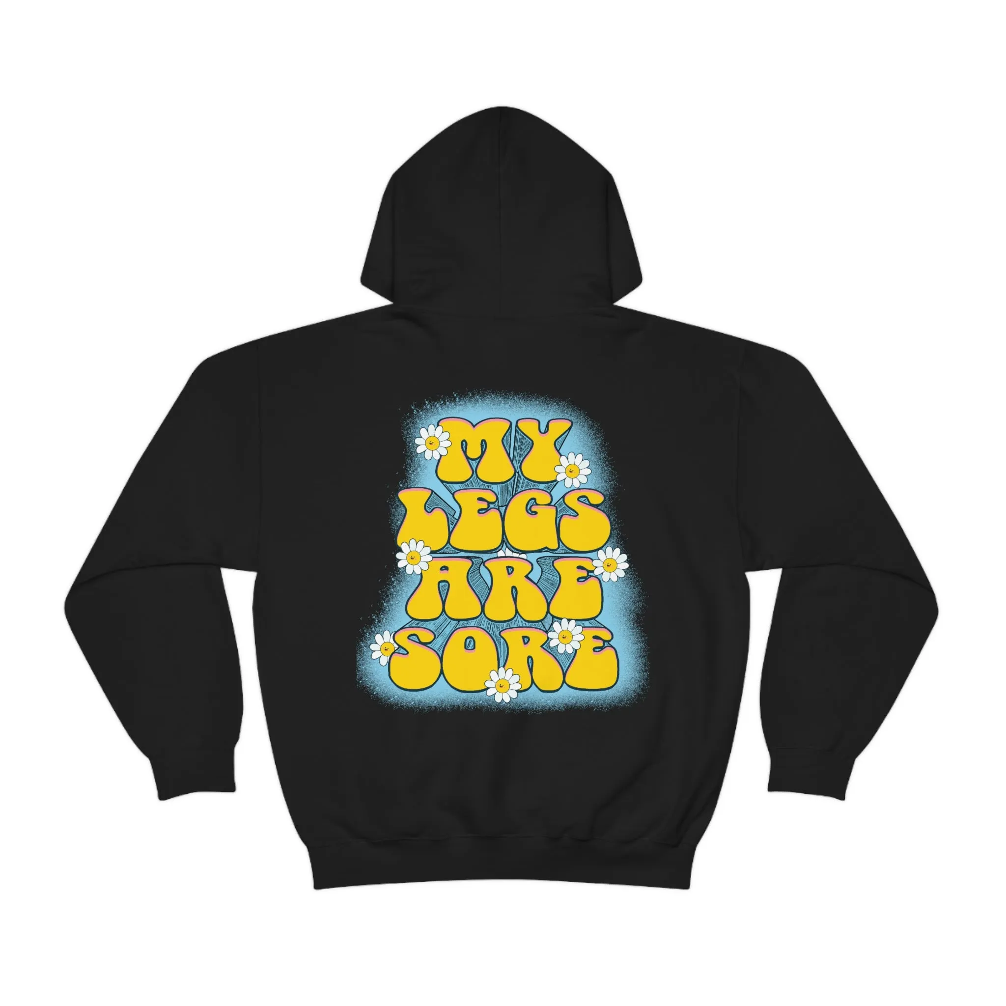 MY LEGS ARE SORE -HOODIE